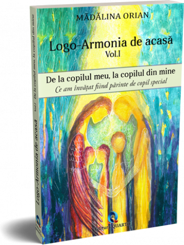 Carte, Logo-armonia de acasa - vol. I+II - Madalina Orian