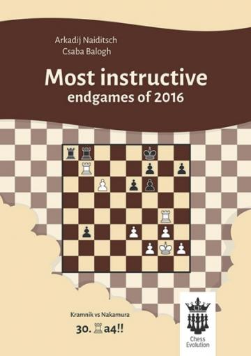 Carte, Most instructive endgames of 2016 - A. Naiditsch de la Chess Events Srl