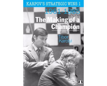 Carte, Karpov s Strategic Wins 1 ( 1961 - 1985 ) - The Makin de la Chess Events Srl