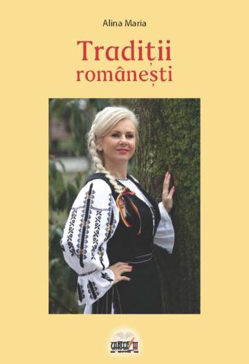 Carte, Traditii romanesti - Alina Maria de la Cartea Ta - Servicii Editoriale (www.e-carteata.ro)