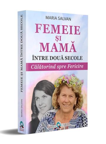 Carte, Femeie si mama intre doua secole de la Next Level Coaching S.r.l.