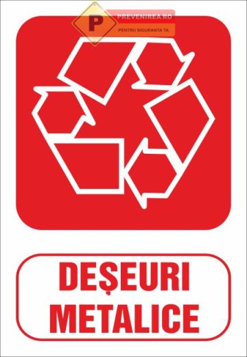 Semne pentru deseuri metalice de la Prevenirea Pentru Siguranta Ta G.I. Srl